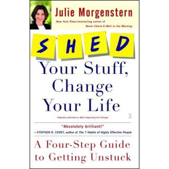 Shed Your Stuff, Change Your Life: A Four-Step Guide to Getting Unstuck -- Julie - Picture 1 of 1